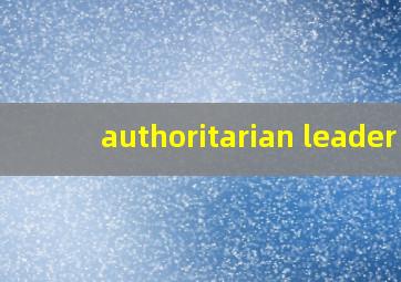 authoritarian leader